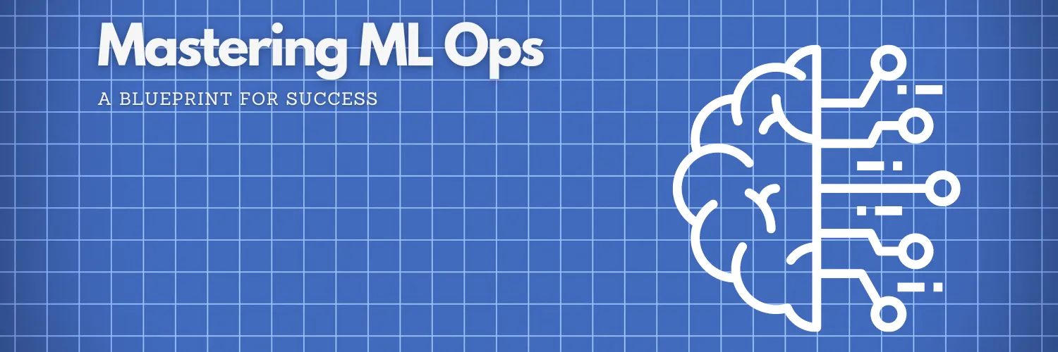 Mastering ML Ops: A Blueprint for Success